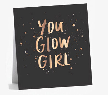 note card with text You Glow Girl