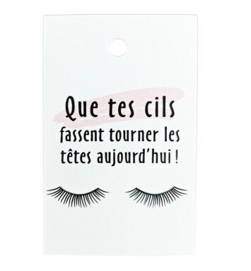 Gift tag with the words Que tes cils fassent tourner les tetes aujourd'hui